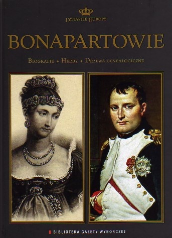 Okładka:  praca zbiorowa - Bonapartowie. Biografie, herby, drzewa genealogiczne