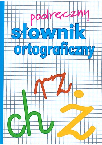 Okładka: Jerzy Podracki - Podręczny słownik ortograficzny z zasadami pisowni oraz interpunkcji