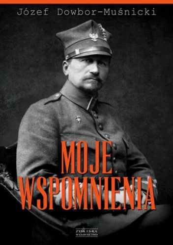 Okładka: Józef Dowbor- Muśnicki - Moje wspomnienia