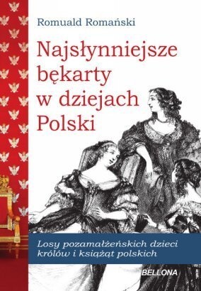Okładka: Romuald Romański - Najsłynniejsze bękarty w dziejach Polski