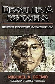 Okładka: Michael A. Cremo - Dewolucja człowieka. Wedyjska alternatywa dla teorii Darwina