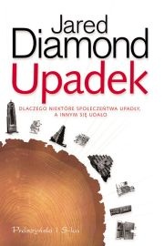Okładka: Jared Diamond - Upadek. Dlaczego niektóre społeczeństwa upadły a innym się udało