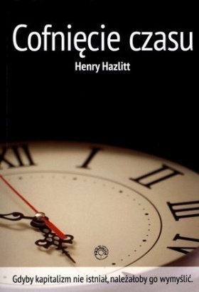 Okładka: Henry Hazlitt - Cofnięcie czasu