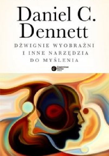 Okładka: Daniel Dennett - Dźwignie wyobraźni i inne narzędzia do myślenia