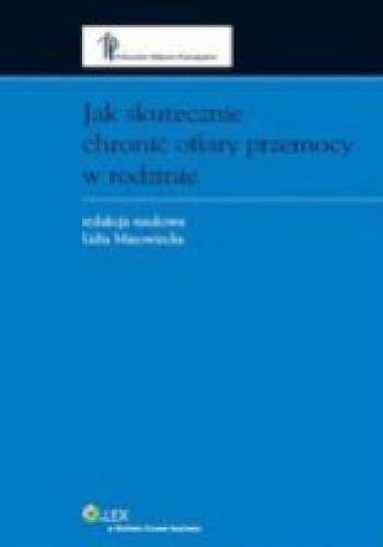 Okładka: Lidia Mazowiecka - Jak skutecznie chronić ofiary przemocy w rodzinie