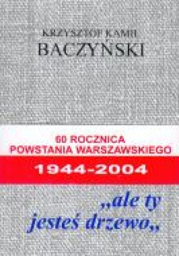 Okładka: Krzysztof Kamil Baczyński - "ale ty jesteś drzewo"