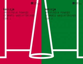 Okładka:  praca zbiorowa - Kolizje. Antologia nowego dramatu węgierskiego, t.2