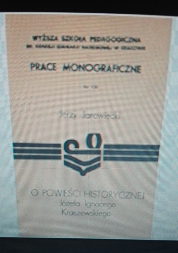 Okładka: Jerzy Jarowiecki - O powieści historycznej Józefa Ignacego Kraszewskiego