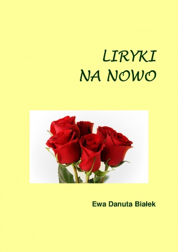 Okładka: Ewa Danuta Białek - LIRYKI NA NOWO. Wiersze o miłości