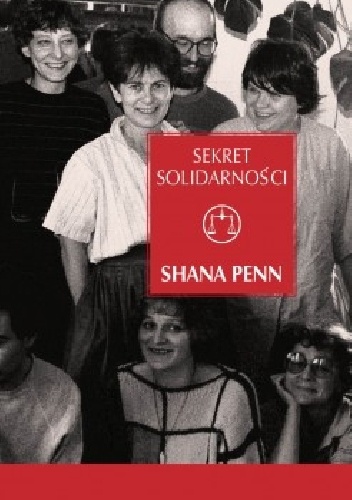 Okładka: Shana Penn - Sekret Solidarności. Kobiety, które pokonały komunizm w Polsce