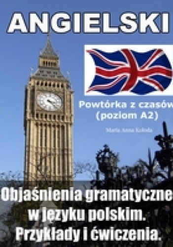 Okładka: Anna Maria Koloda - Angielski. Powtórka z czasów (poziom A2)