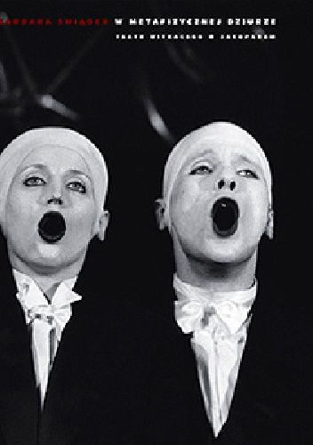 Okładka: Barbara Świąder - W metafizycznej dziurze : Teatr Witkacego w Zakopanem