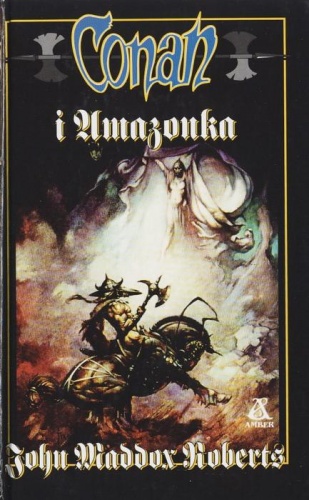 Okładka: John Maddox Roberts - Conan i Amazonka