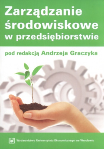 Okładka: Andrzej Graczyk - zarządzanie środowiskowe w przedsiębiorstwie