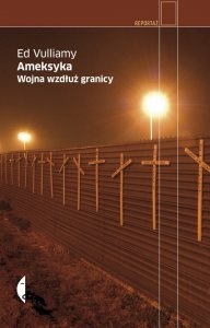 Okładka: Ed Vulliamy - Ameksyka. Wojna wzdłuż granicy
