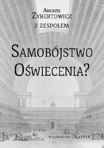 Okładka: Andrzej Zybertowicz - Samobójstwo Oświecenia. Jak neuronauka i nowe technologie pustoszą ludzki świat