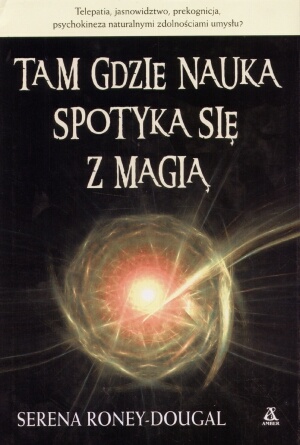 Okładka: Serena Roney-Dougal - Tam gdzie nauka spotyka się z magią