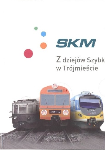 Okładka: Bartłomiej Buczek - Z dziejów Szybkiej Kolei Miejskiej w Trójmieście