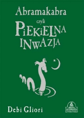 Okładka: Debi Gliori - Abramakabra, czyli piekielna inwazja