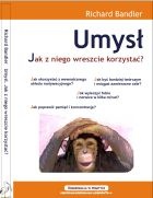 Okładka: Richard Bandler - Umysł. Jak z niego wreszcie korzystać