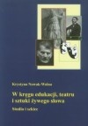 Okładka: Krystyna Nowak-Wolna - W kręgu edukacji teatru i sztuki żywego słowa