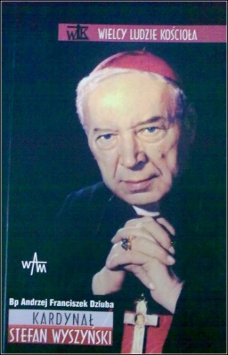 Okładka: Bp Andrzej Franciszek Dziuba - Kardynał Stefan Wyszyński