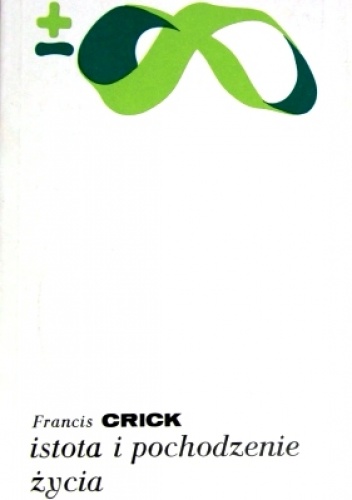 Okładka: Francis Crick - Istota i pochodzenie życia
