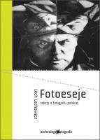 Okładka: Lech Lechowicz - Fotoeseje - teksty o fotografii polskiej