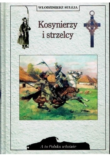 Okładka: Włodzimierz Suleja - Kosynierzy i strzelcy