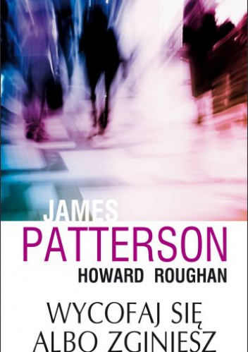 Okładka: James Patterson - Wycofaj się albo zginiesz