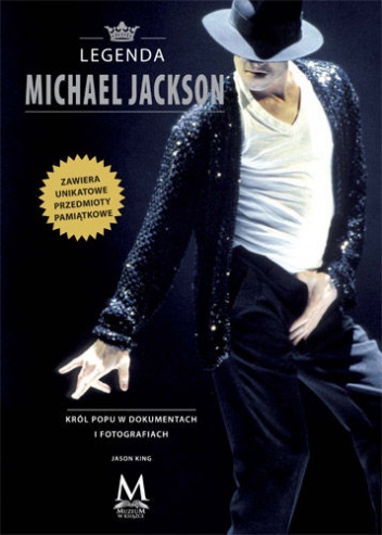 Okładka: Jason King - Legenda Michael Jackson. Król Popu w dokumentach i fotografiach