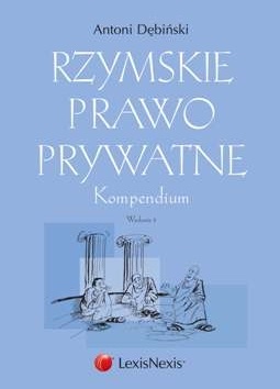 Okładka: Antoni Dębiński - Rzymskie prawo prywatne. Kompendium