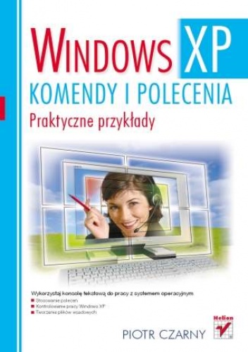 Okładka: Piotr Czarny - Windows XP. Komendy i polecenia. Praktyczne przykłady