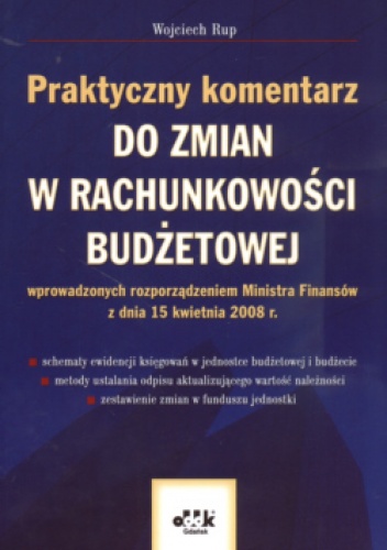 Okładka: Wojciech Rup - Praktyczny komentarz do zmian w rachunkowości budżetowej