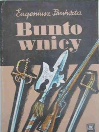 Okładka: Eugeniusz Paukszta - Buntownicy: powieść historyczna z XVII w