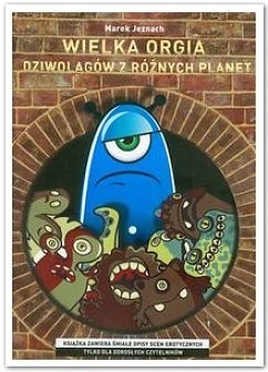 Okładka: Marek Jeznach - Wielka orgia dziwolągów z różnych planet