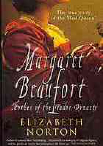 Okładka: Elizabeth Norton - Margaret Beaufort: Mother of the Tudor Dynasty