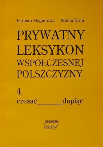 Antoni Kroh - Prywatny leksykon współczesnej polszczyzny, t.4