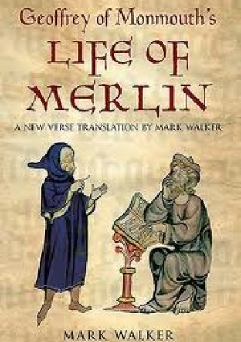 Okładka: Mark Walker - Geoffrey of Monmouth's Life of Merlin