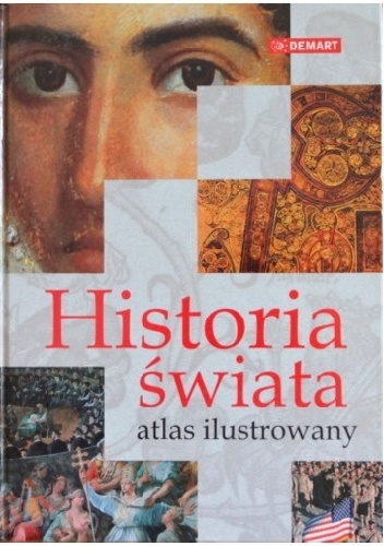 Okładka:  praca zbiorowa - Historia świata. Atlas ilustrowany