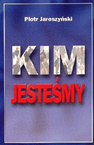 Okładka: Piotr Jaroszyński - Kim jesteśmy?