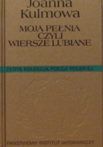 Okładka: Joanna Kulmowa - Moja pełnia czyli wiersze lubiane