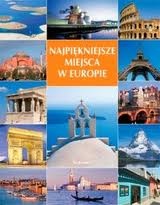 Okładka:  praca zbiorowa - Najpiękniejsze miejsca w Europie