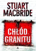 Okładka: Stuart MacBride - Chłód granitu