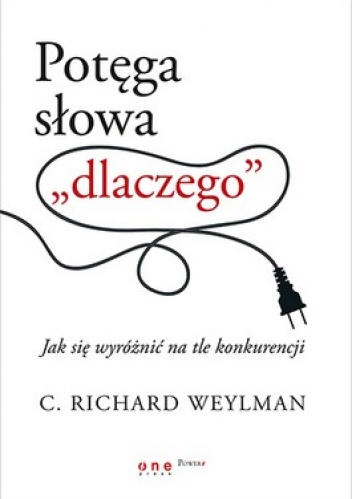 Okładka: C. Richard Weylman - Potęga słowa dlaczego