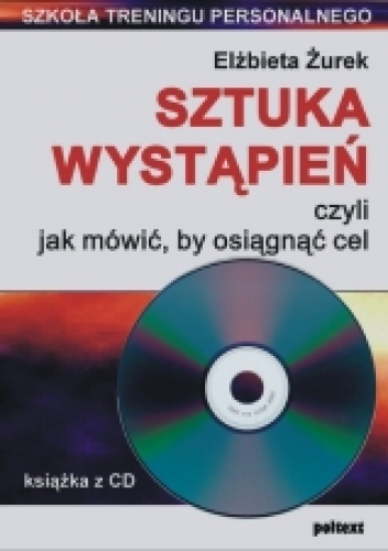 Okładka: Elżbieta Żurek - Sztuka wystąpień, czyli jak mówić, by osiągnąć cel