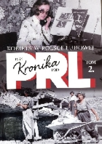 Okładka: Iwona Kienzler - Kronika PRL. Kobieta w Polsce Ludowej