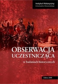 Okładka:  praca zbiorowa - Obserwacja uczestnicząca w badaniach historycznych