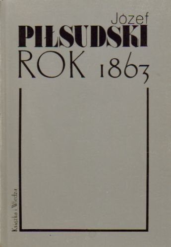 Okładka: Józef Piłsudski - Rok 1863