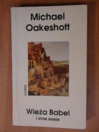 Okładka: Michael Joseph Oakeshott - Wieża Babel i inne eseje